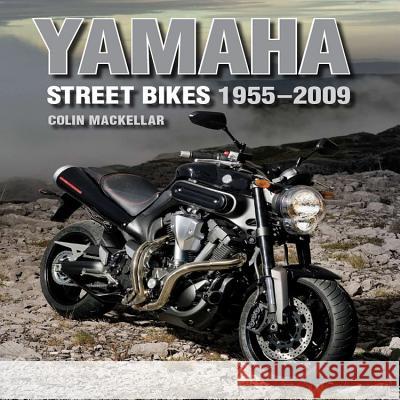 Yamaha Street Bikes 1955-2009 Colin Mackellar 9781847971630 CROWOOD PRESS