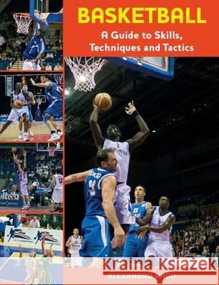 Basketball: A Guide to Skills, Techniques and Tactics  9781847971876 THE CROWOOD PRESS LTD