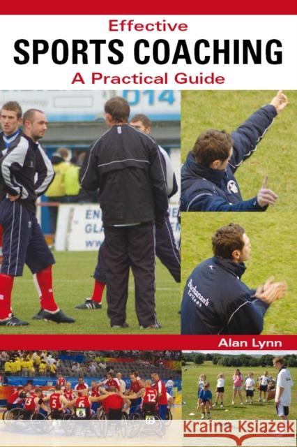 Effective Sports Coaching: A Practical Guide Alan Lynn 9781847971944 The Crowood Press Ltd