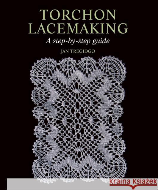 Torchon Lacemaking: A step-by-step guide Jan Tregidgo 9781847972019 The Crowood Press Ltd