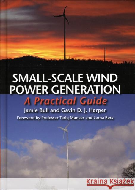 Small-Scale Wind Power Generation : A Practical Guide  9781847972101 THE CROWOOD PRESS LTD