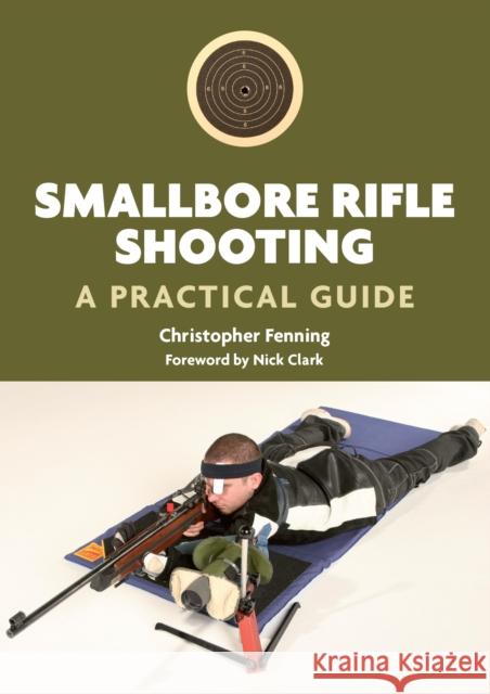 Smallbore Rifle Shooting: A Practical Guide Christopher Fenning 9781847972262 0