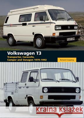 Volkswagen T3: Transporter, Caravelle, Camper and Vanagon 1979-1992 Copping, Richard 9781847972392 0