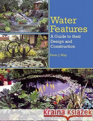 Water Features: A Guide to Their Design and Construction Peter J May 9781847972743 0