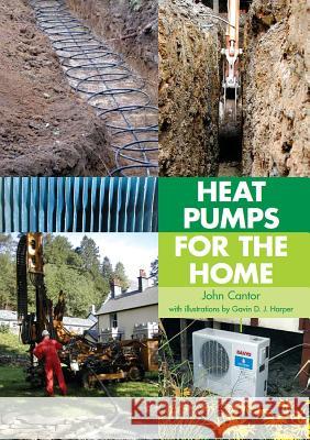 Heat Pumps for the Home John Cantor 9781847972927 0