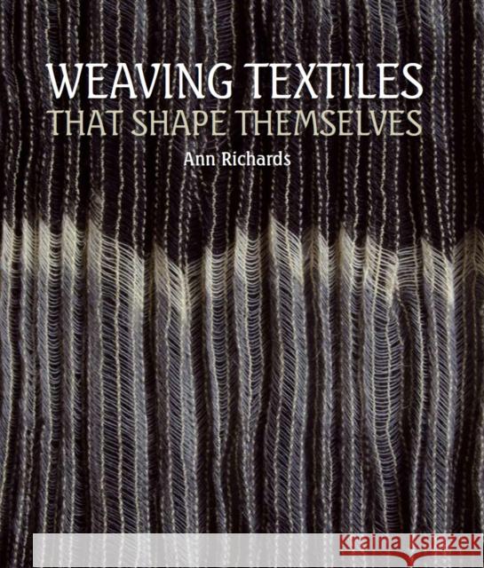 Weaving Textiles That Shape Themselves Richards, Ann 9781847973191