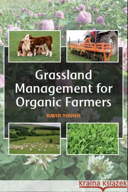 Grassland Management for Organic Farmers David Younie 9781847973870 The Crowood Press Ltd