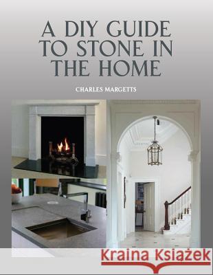 A DIY Guide to Stone in the Home Margetts, Charles 9781847973993 