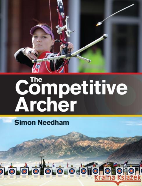 The Competitive Archer Simon Needham 9781847974822