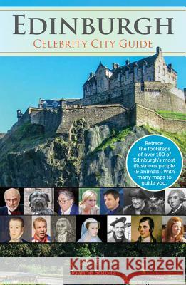 Edinburgh: Celebrity City Guide Soroka, Joanne 9781847974877