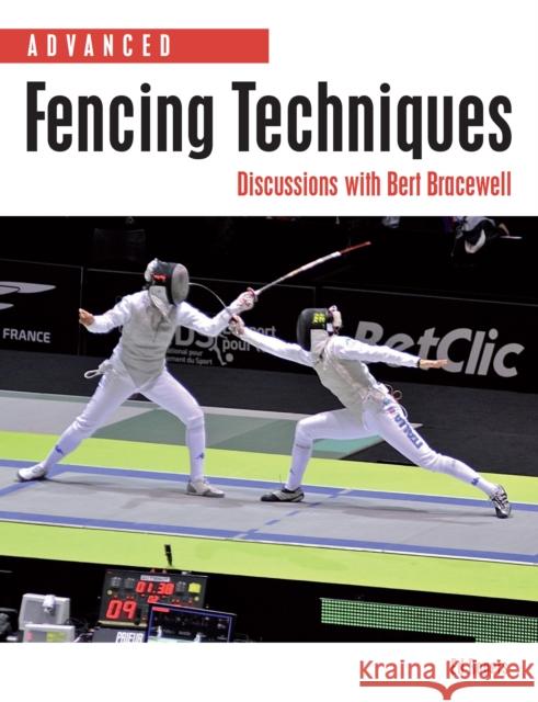 Advanced Fencing Techniques: Discussions with Bert Bracewell Ed Rogers 9781847974938 Crowood Press (UK)