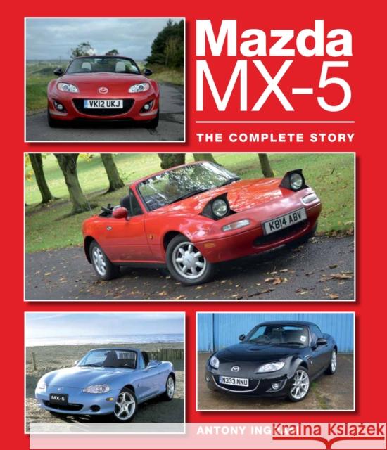 Mazda MX-5: The Complete Story Ingram, Antony 9781847974969