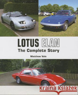 Lotus Elan: The Complete Story Matthew Vale 9781847975102 
