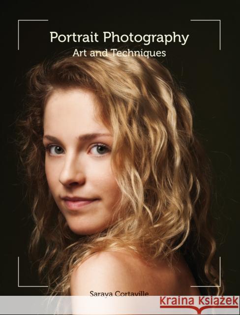 Portrait Photography: Art and Techniques Saraya Cortaville 9781847975119 The Crowood Press Ltd