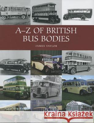 A-Z of British Bus Bodies Taylor, James 9781847975300