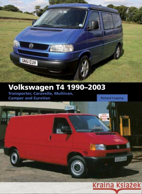 Volkswagen T4 1990 - 2003: Transporter, Caravelle, Multivan, Camper and Eurovan Richard Copping 9781847975546 The Crowood Press Ltd