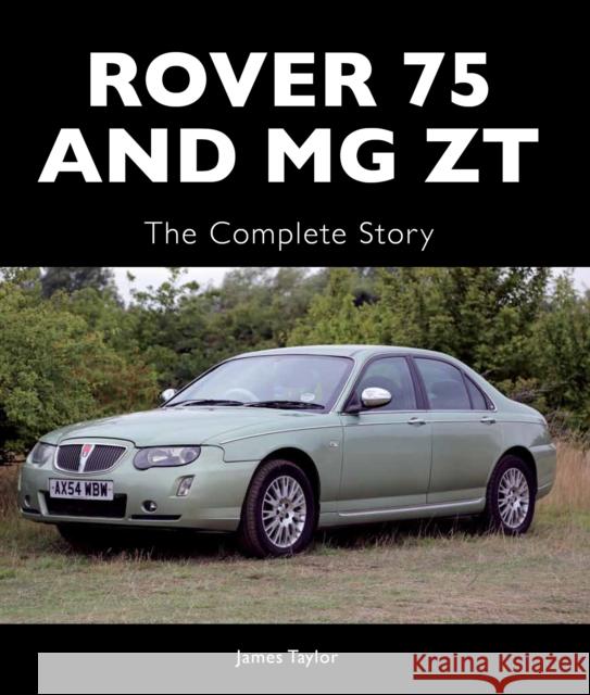 Rover 75 and MG ZT: The Complete Story The Crowood Press UK 9781847976857 Crowood Press UK