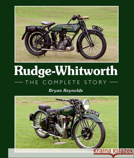 Rudge-Whitworth: The Complete Story Bryan Reynolds 9781847976871 The Crowood Press Ltd