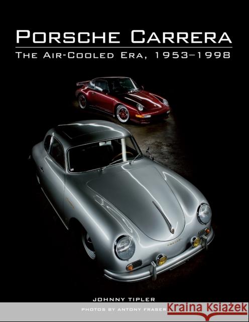 Porsche Carrera: The Air-Cooled Era, 1953-1998 Johnny Tipler 9781847976994 The Crowood Press Ltd