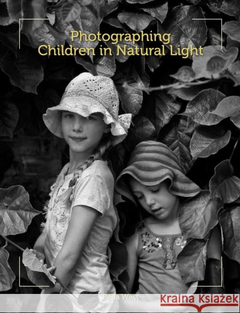 Photographing Children in Natural Light Bella West 9781847977113 Crowood Press (UK)