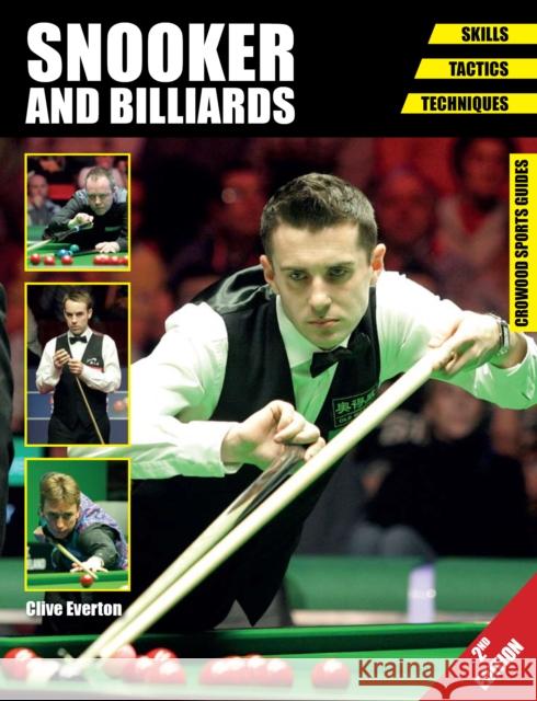 Snooker and Billiards: Skills - Tactics - Techniques - Second Edition Clive Everton 9781847977922 The Crowood Press Ltd