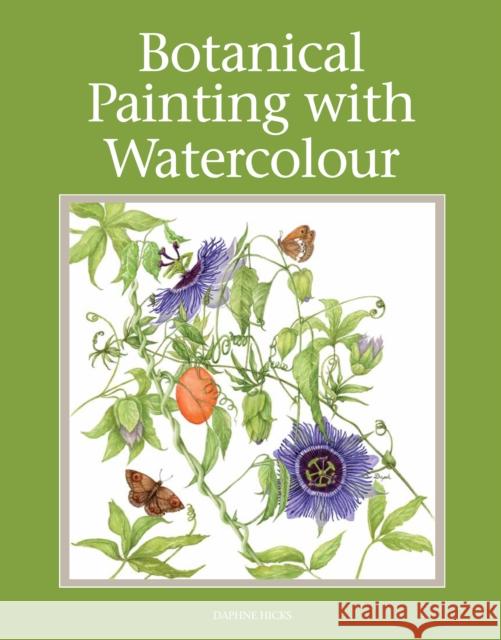 Botanical Painting with Watercolour Daphne Hicks 9781847978004 The Crowood Press Ltd