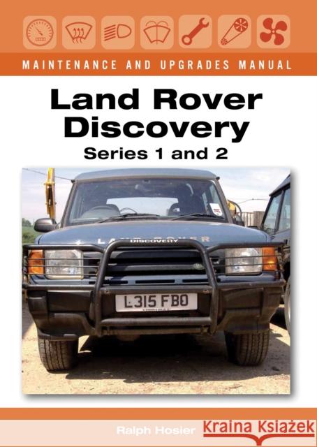 Land Rover Discovery Maintenance and Upgrades Manual, Series 1 and 2 Ralph Hosier 9781847978264