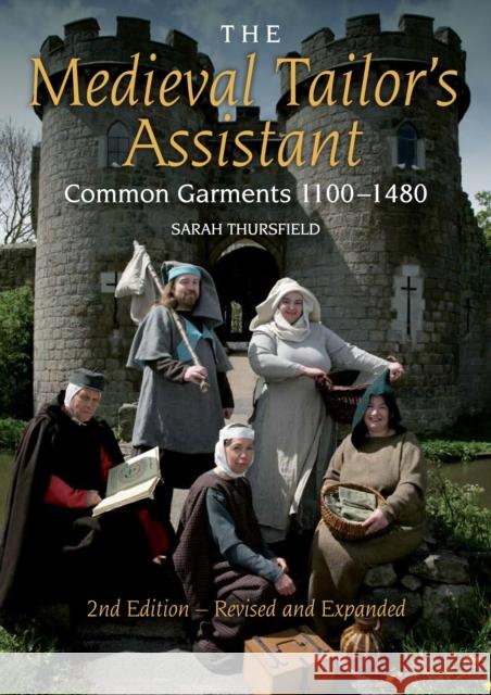 The Medieval Tailor's Assistant: Common Garments 1100-1480 Thursfield, Sarah 9781847978349