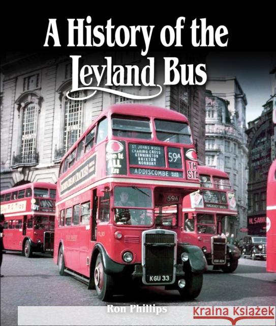 A History of the Leyland Bus Ron Phillips 9781847978776 The Crowood Press Ltd