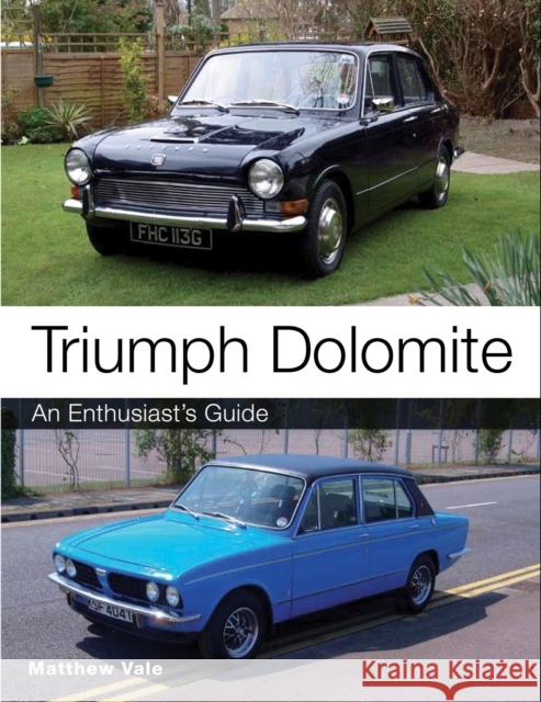 Triumph Dolomite: An Enthusiast's guide Matthew Vale 9781847978936 The Crowood Press Ltd