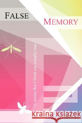 False Memory: 15 Stories That I Think Are Actually True Obhrai, Mani 9781847990228 Lulu Press