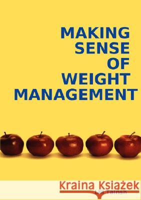 Making Sense of Weight Management Lili Tainsh 9781847990747 Lulu.com