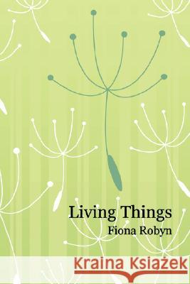 Living Things Fiona Robyn 9781847991270