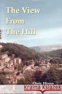 The View From The Hill Chris. Hiscox 9781847991720