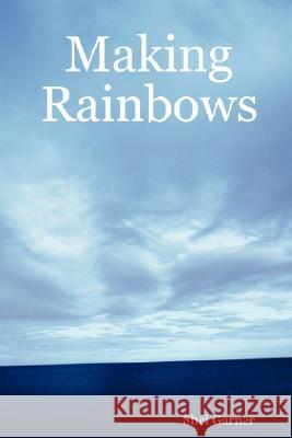 Making Rainbows Shei Garner 9781847992192