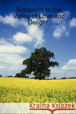 Signposts to the Valley of Love and Delight Denis McCallum 9781847992468 Lulu.com