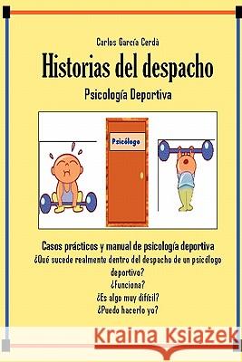 Historias Del Despacho Psicologo Deportivo Carlos Garcia Cerda EBE 9781847992666 Lulu.com