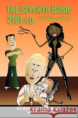 The Seventh Bush: 2101 A.D. Douglas Baumwoll, Andreas-Christian Meyer 9781847993366