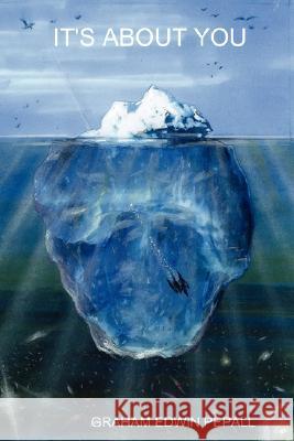 It's About You Graham Edwin Pepall 9781847995001 Lulu.com