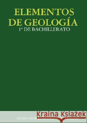 Elementos de Geología 1° de Bachillerato María Mercedes Bautista Arnedo 9781847995117