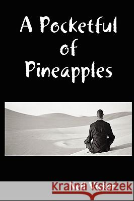 A Pocketful of Pineapples Neil Vicker 9781847996725 Lulu.com