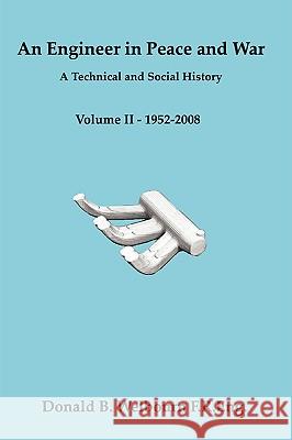 An Engineer in Peace and War - A Technical and Social History - Volume II - 1952-2008: Vol. II Donald Welbourn 9781847996954