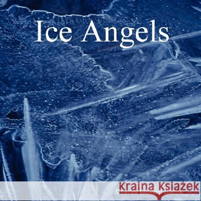 Ice Angels Charles Edward Harris 9781847997500