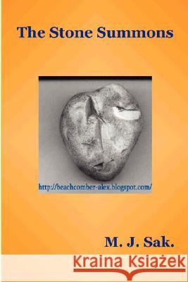 The Stone Summons M. J. Sak. 9781847997913 Lulu.com