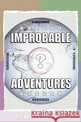 Improbable Adventures: the Cheese-twistingly Exciting Escapades of a Funky Douglas Adams Fan Michael Russell Howe 9781847998323