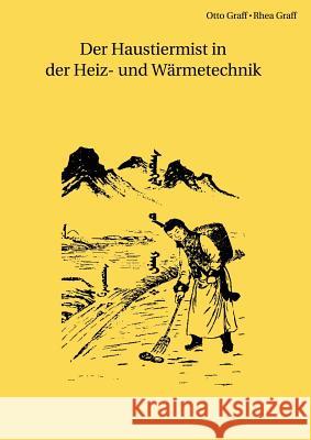 Der Haustiermist in Der Heiz- Und Warmetechnik Rhea Graff, Otto Graff 9781847998378