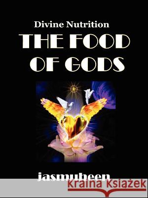 The Food of Gods Jasmuheen 9781847998477