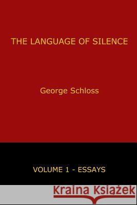 The Language of Silence - Volume 1 George Schloss 9781847998712 Lulu.com