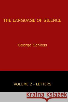 The Language of Silence - Volume 2 George Schloss 9781847998927 Lulu.com