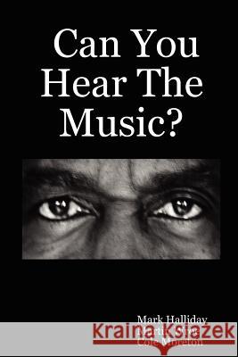 Can You Hear The Music? Mark Halliday, Martin Wroe, Cole Moreton 9781847999139